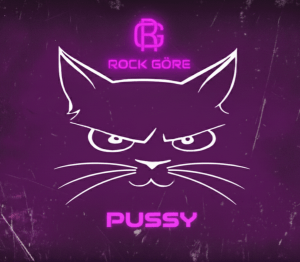 Rock Göre New Release "Pussy"
